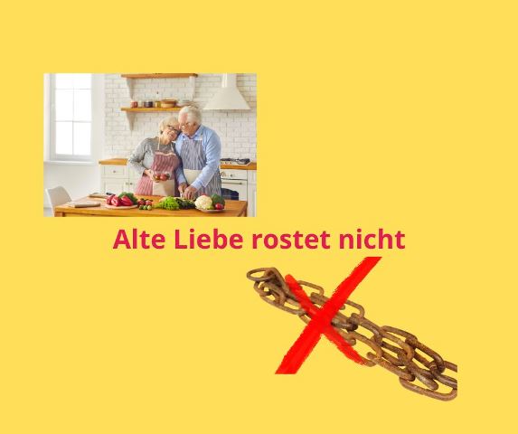 Alte Liebe rostet nicht